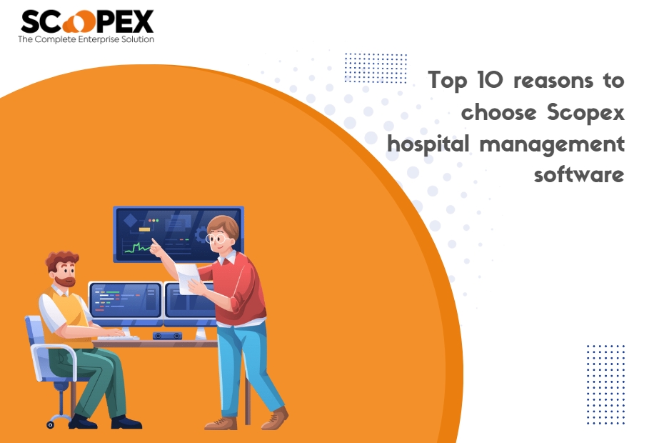 top-10-reasons-to-choose-scopex-hospital-management-software